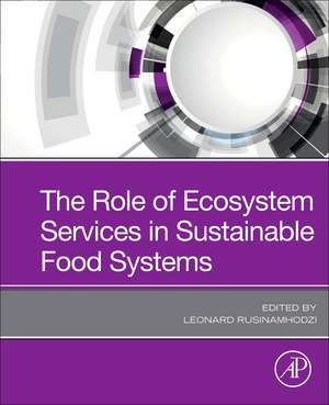 The Role of Ecosystem Services in Sustainable Food Systems de Leonard Rusinamhodzi