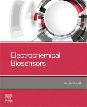 Electrochemical Biosensors de Ali A. Ensafi