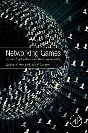 Networking Games: Network Forming Games and Games on Networks de Vladimir Mazalov