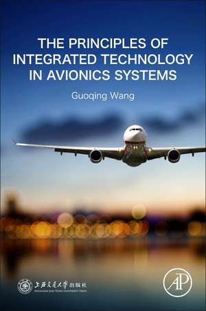 The Principles of Integrated Technology in Avionics Systems de Guoqing Wang