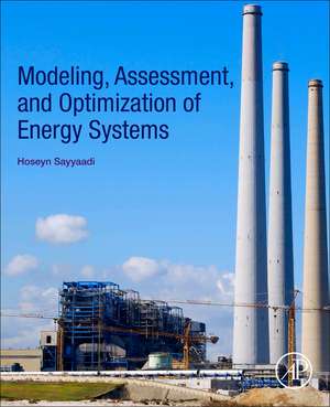 Modeling, Assessment, and Optimization of Energy Systems de Hoseyn Sayyaadi