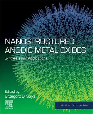 Nanostructured Anodic Metal Oxides: Synthesis and Applications de Grzegorz D. Sulka