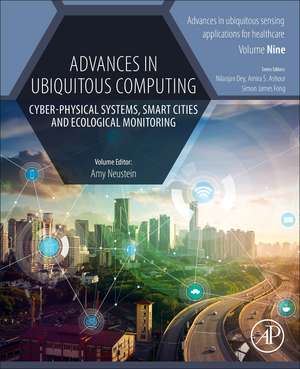 Advances in Ubiquitous Computing: Cyber-Physical Systems, Smart Cities and Ecological Monitoring de Amy Neustein