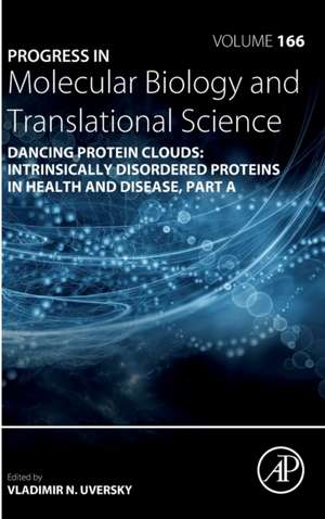 Dancing protein clouds: Intrinsically disordered proteins in health and disease, Part A de Vladimir N Uversky