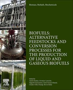 Biomass, Biofuels, Biochemicals: Biofuels: Alternative Feedstocks and Conversion Processes for the Production of Liquid and Gaseous Biofuels de Ashok Pandey