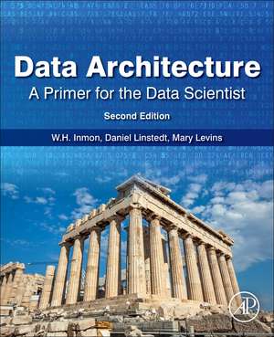 Data Architecture: A Primer for the Data Scientist: A Primer for the Data Scientist de W.H. Inmon