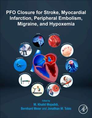 Patent Foramen Ovale Closure for Stroke, Myocardial Infarction, Peripheral Embolism, Migraine, and Hypoxemia de M. Khalid Mojadidi