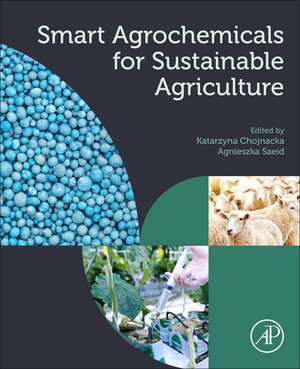 Smart Agrochemicals for Sustainable Agriculture de Katarzyna Chojnacka