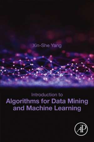 Introduction to Algorithms for Data Mining and Machine Learning de Xin She Yang