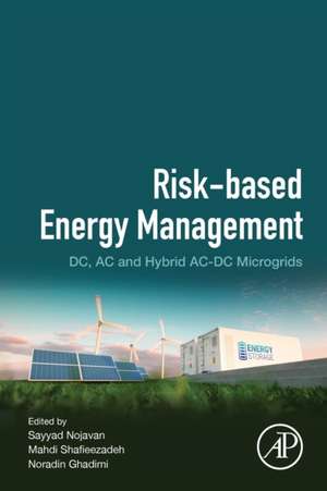 Risk-Based Energy Management: DC, AC and Hybrid AC-DC Microgrids de Sayyad Nojavan