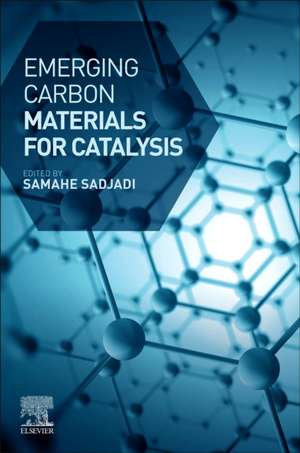 Emerging Carbon Materials for Catalysis de Samahe Sadjadi