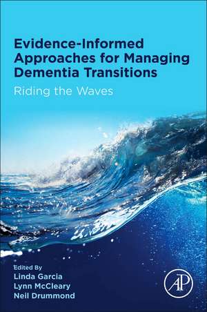 Evidence-informed Approaches for Managing Dementia Transitions: Riding the Waves de Linda Garcia