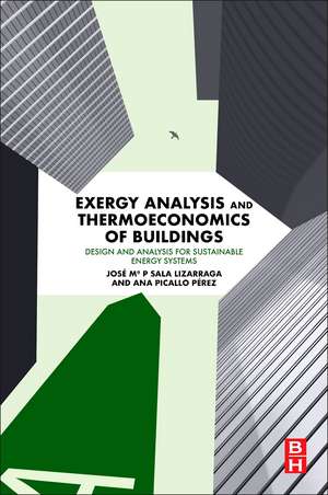 Exergy Analysis and Thermoeconomics of Buildings: Design and Analysis for Sustainable Energy Systems de Jose M Sala-Lizarraga