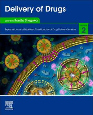 Delivery of Drugs: Volume 2: Expectations and Realities of Multifunctional Drug Delivery Systems de Ranjita Shegokar