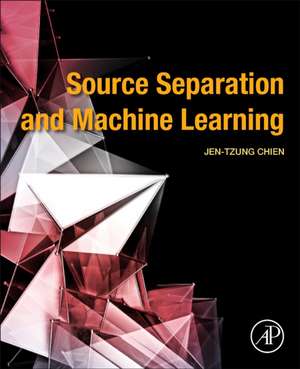 Source Separation and Machine Learning de Jen-Tzung Chien