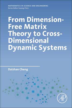 From Dimension-Free Matrix Theory to Cross-Dimensional Dynamic Systems de Daizhan Cheng