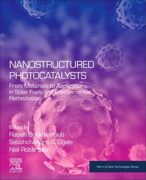 Nanostructured Photocatalysts: From Materials to Applications in Solar Fuels and Environmental Remediation de Rabah Boukherroub