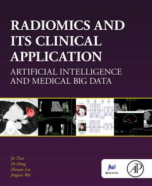 Radiomics and Its Clinical Application: Artificial Intelligence and Medical Big Data de Jie Tian