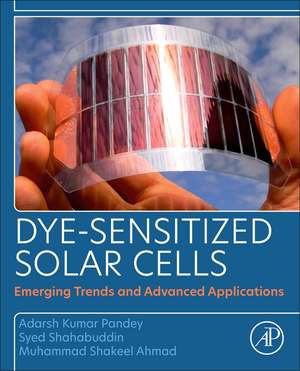 Dye-Sensitized Solar Cells: Emerging Trends and Advanced Applications de Adarsh Kumar Pandey