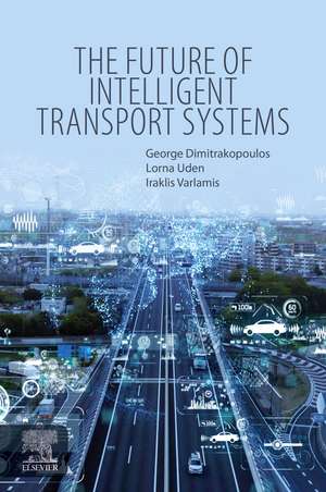 The Future of Intelligent Transport Systems de George J. Dimitrakopoulos