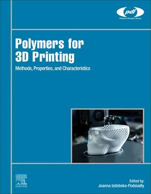 Polymers for 3D Printing: Methods, Properties, and Characteristics de Joanna Izdebska-Podsiadly