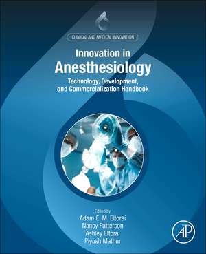 Innovation in Anesthesiology: Technology, Development, and Commercialization Handbook de Adam E.M. Eltorai