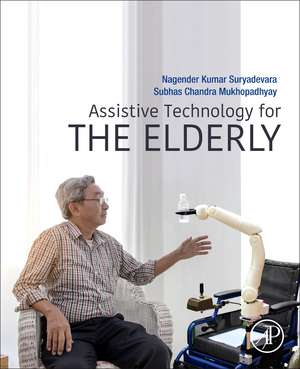 Assistive Technology for the Elderly de Nagender Kumar Suryadevara