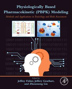 Physiologically Based Pharmacokinetic (PBPK) Modeling: Methods and Applications in Toxicology and Risk Assessment de Jeffrey W. Fisher