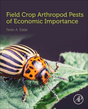 Field Crop Arthropod Pests of Economic Importance de Peter A. Edde