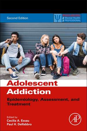 Adolescent Addiction: Epidemiology, Assessment, and Treatment de Cecilia A. Essau