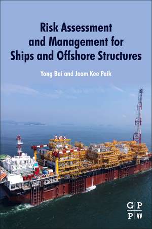 Risk Assessment and Management for Ships and Offshore Structures de Yong Bai