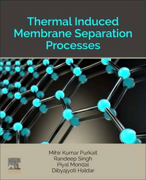 Thermal Induced Membrane Separation Processes de Mihir Kumar Purkait