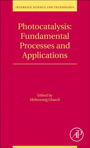 Photocatalysis: Fundamental Processes and Applications de Mehrorang Ghaedi