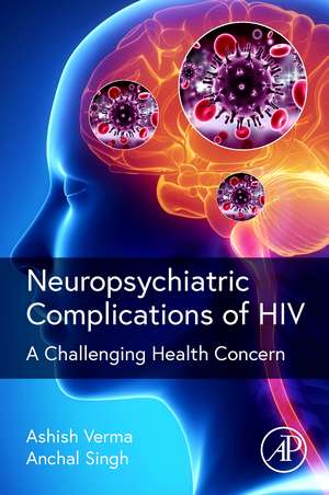 Neuropsychiatric Complications of HIV: A Challenging Health Concern de Anchal Singh