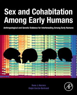 Sex and Cohabitation Among Early Humans: Anthropological and Genetic Evidence for Interbreeding Among Early Humans de Rene J. Herrera