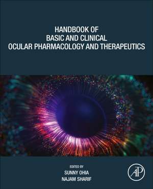 Handbook of Basic and Clinical Ocular Pharmacology and Therapeutics de Sunny Ohia