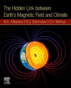 The Hidden Link Between Earth’s Magnetic Field and Climate de Kilifarska N.A.