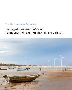 The Regulation and Policy of Latin American Energy Transitions de Lucas Noura Guimarães