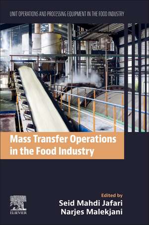 Mass Transfer Operations in the Food Industry: Unit Operations and Processing Equipment in the Food Industry de Seid Mahdi Jafari