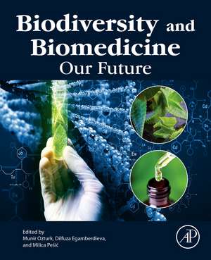 Biodiversity and Biomedicine: Our Future de Munir Ozturk