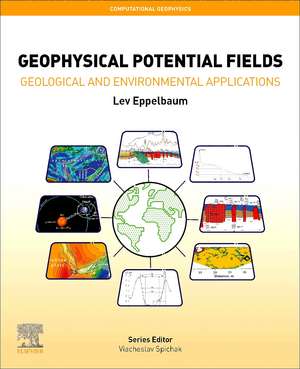 Geophysical Potential Fields: Geological and Environmental Applications de Lev Eppelbaum