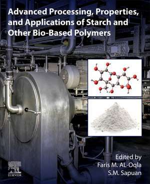 Advanced Processing, Properties, and Applications of Starch and Other Bio-based Polymers de Faris M. Al-Oqla