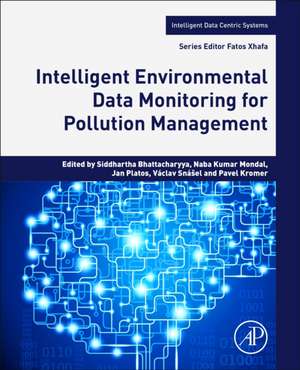 Intelligent Environmental Data Monitoring for Pollution Management de Siddhartha Bhattacharyya