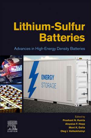 Lithium-Sulfur Batteries: Advances in High-Energy Density Batteries de Prashant N. Kumta