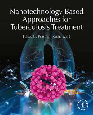 Nanotechnology Based Approaches for Tuberculosis Treatment de Prashant Kesharwani