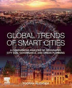 Global Trends of Smart Cities: A Comparative Analysis of Geography, City Size, Governance, and Urban Planning de Tooran Alizadeh