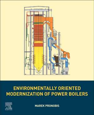 Environmentally Oriented Modernization of Power Boilers de Marek Pronobis