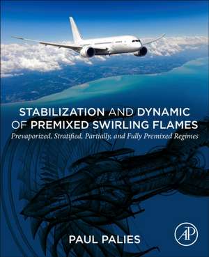 Stabilization and Dynamic of Premixed Swirling Flames: Prevaporized, Stratified, Partially, and Fully Premixed Regimes de Paul Palies