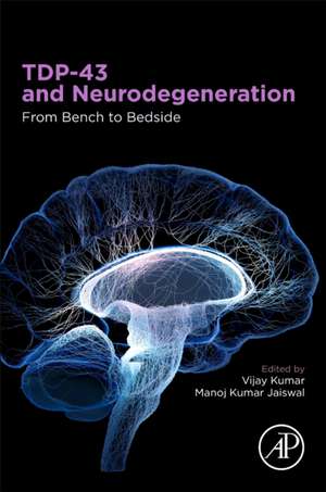 TDP-43 and Neurodegeneration: From Bench to Bedside de Vijay Kumar