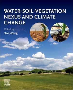 Water-Soil-Vegetation Nexus and Climate Change de Xixi Wang